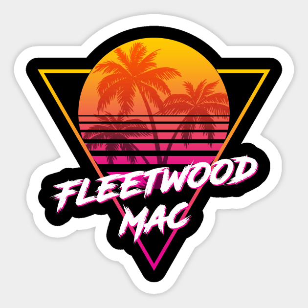 Fleetwood Mac - Proud Name Retro 80s Sunset Aesthetic Design Sticker by DorothyMayerz Base